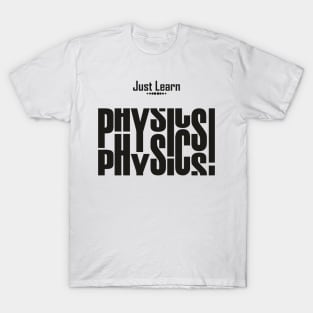 just learn physics - dark T-Shirt